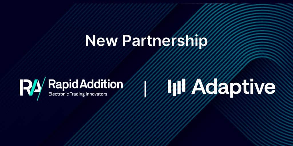 Rapid Addition and Adaptive partner to deliver best-in-class FIX capabilities to capital markets firms