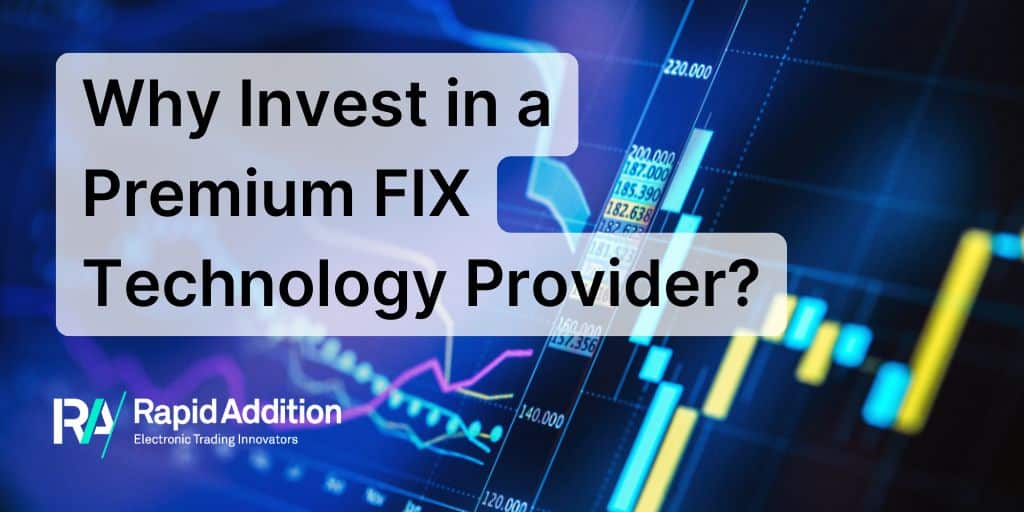 Why Invest in a Premium FIX Technology Provider