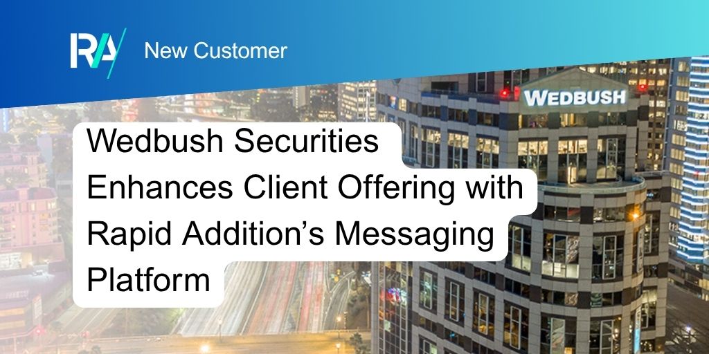 Wedbush Securities chooses Rapid Addition for Trading Infrastructure Upgrade