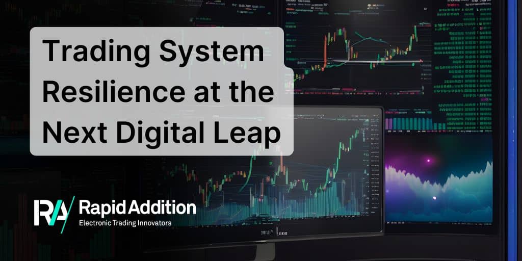Trading System Resilience in the Face of Cloud and the Next Digital Leap